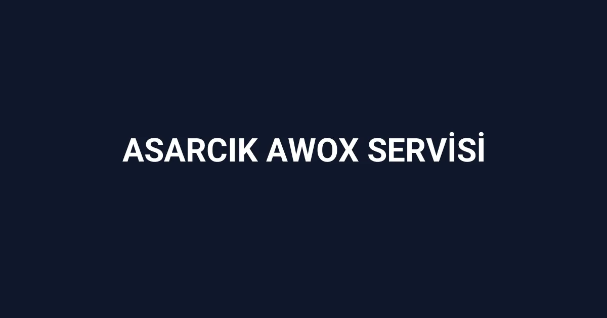 Asarcık Awox Servisi